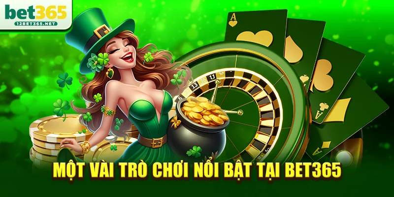 Một vài trò chơi nổi bật tại Bet365